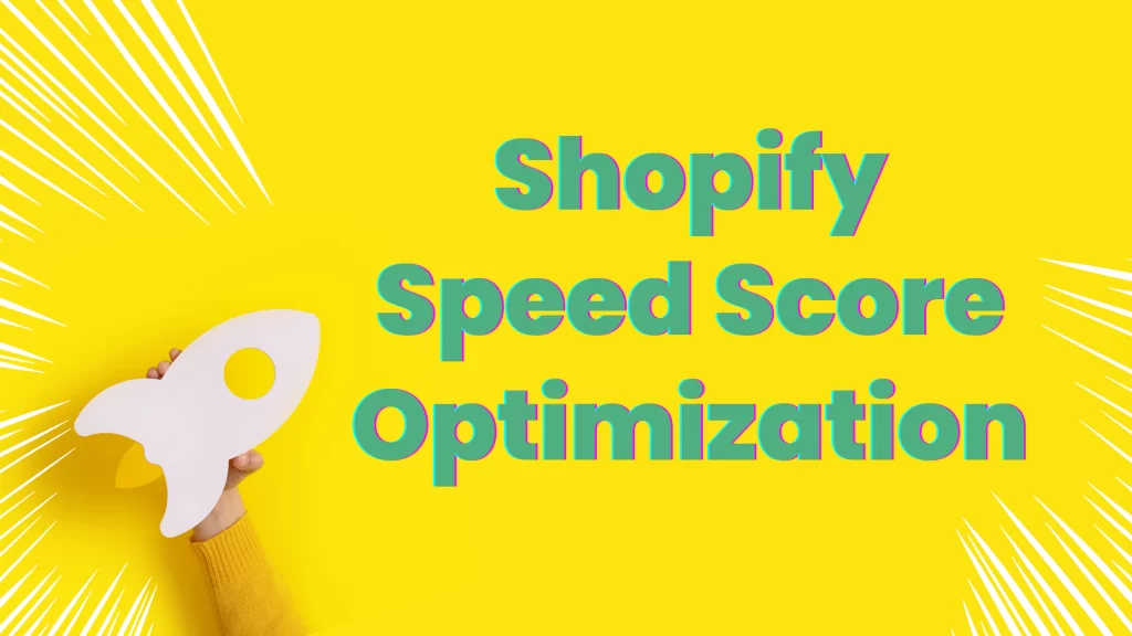 Shopify Speed Score Optimization Best Practices