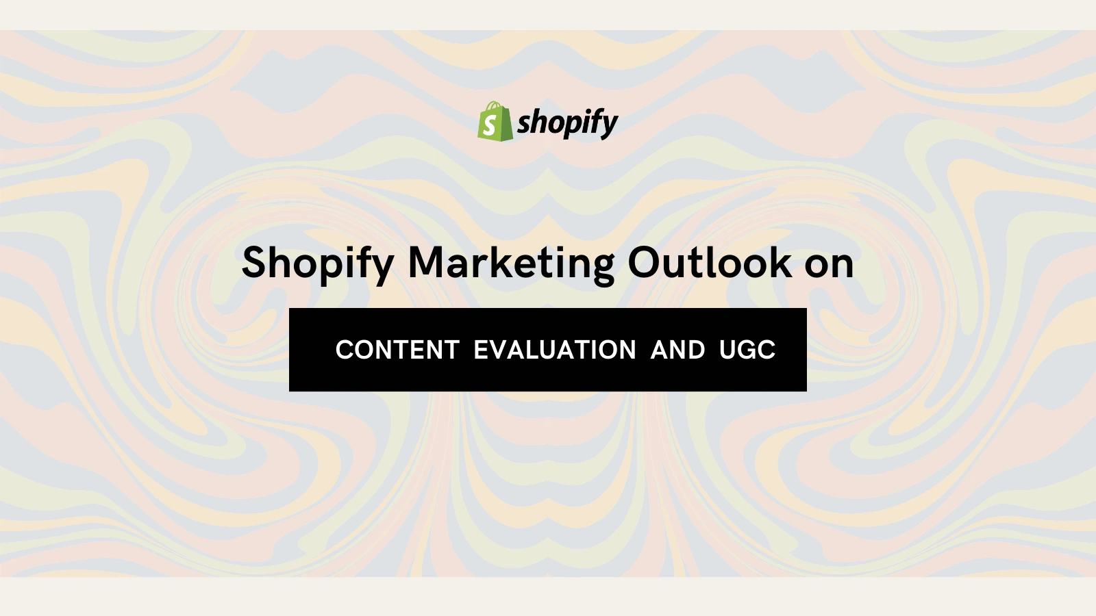 Shopify Content Evaluation and UGC Ecommerce